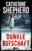 Shepherd, Catherine: Dunkle Botschaft: Thriller idegen