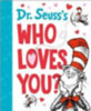 Seuss: Dr. Seuss's Who Loves You? idegen