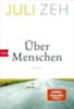 Zeh, Juli: Über Menschen idegen
