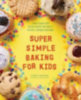 Mathews, Charity: Super Simple Baking for Kids idegen