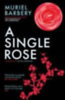 Barbery, Muriel: A Single Rose idegen