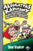 Dav Pilkey: Alsógatyás Kapitány és a radioaktív robot-bokszeralsók borzalmas bosszúja könyv