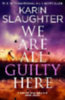 Slaughter, Karin: We Are All Guilty Here idegen