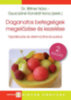 Dr. Bittner Nóra, Gyurcsáné Kondrát Ilona (szerk.): Daganatos betegségek megelőzése és kezelése 2. kiadás Az orvosok és a dietetikusok táplálkozási és életmódtanácsai e-Könyv
