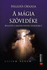 Hegedűs Orsolya: A mágia szövedéke. könyv