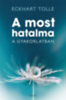 Tolle, Eckhart: A most hatalma a gyakorlatban könyv