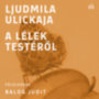Ludmila Ulickaja: A lélek testéről e-hangos
