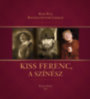 Dr. Kiss Éva, Kovács István László: Kiss Ferenc, a színész könyv
