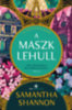 Samantha Shannon: A maszk lehull - Új, bővített kiadás könyv