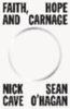 Cave, Nick - O'Hagan, Sean: Faith, Hope and Carnage idegen