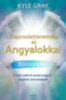 Kyle Gray: Kapcsolatteremtés az angyalokkal e-Könyv