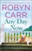 Carr, Robyn: Any Day Now idegen