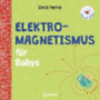 Ferrie, Chris: Baby-Universität - Elektromagnetismus für Babys idegen