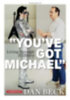 Beck, Dan: "You've Got Michael" idegen