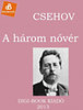 Anton Pavlovics Csehov: Három nővér e-Könyv