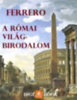 Guglielmo Ferrero: A Római világbirodalom e-Könyv