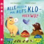 Rosenkranz, Julia: Baby Pixi (unkaputtbar) 175: Alle müssen mal aufs Klo - aber wo? idegen