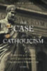 Horn, Trent: The Case for Catholicism: Answers to Classic and Contemporary Protestant Objections idegen