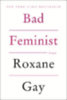 Gay, Roxane: Bad Feminist idegen