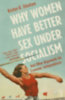 Ghodsee, Kristen R.: Why Women Have Better Sex Under Socialism idegen