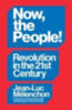 Mélenchon, Jean-Luc: Now, the People! Revolution in the Twenty-First Century idegen
