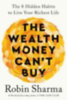 Sharma, Robin: The Wealth Money Can't Buy idegen
