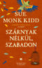 Sue Monk Kidd: Szárnyak nélkül, szabadon könyv