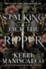 Maniscalco, Kerri: Stalking Jack the Ripper idegen