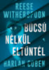 Harlan Coben, Reese Witherspoon: Búcsú nélkül eltűntél könyv