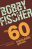 Fischer, Bobby: My 60 Memorable Games idegen