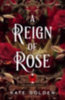 Golden, Kate: A Reign of Rose idegen