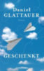Glattauer, Daniel: Geschenkt idegen