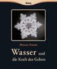 Emoto, Masaru: Wasser und die Kraft des Gebets idegen