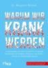 Bikman, Benjamin: Warum wir krank werden idegen