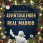 Günther, Ella: Der inoffizielle Adventskalender für Fans von Real Madrid idegen