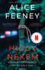 Alice Feeney: Higgy nekem - Minden történetnek két oldala van könyv