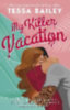Bailey, Tessa: My Killer Vacation idegen