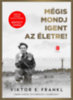 Viktor E. Frankl: Mégis mondj igent az életre! könyv