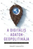 Amaël Cattaruzza: A digitális adatok geopolitikája könyv