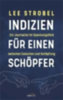 Strobel, Lee: Indizien für einen Schöpfer idegen
