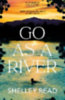Read, Shelley: Go as a River idegen