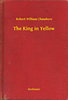Robert William Chambers: The King in Yellow e-Könyv