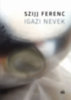Szijj Ferenc: Igazi nevek könyv