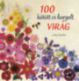 Lesley Stanfield: 100 kötött és horgolt virág - Csudaszép virággyűjtemény ruhák, kiegészítők, párnák és takarók díszítésére könyv