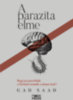 Gad Saad: A parazita elme – Hogyan pusztítják a fertőző eszmék a józan észt? e-Könyv