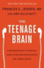 Nutt, Amy Ellis - Jensen, Frances E.: The Teenage Brain idegen