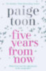 Toon, Paige: Five Years From Now idegen