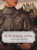 C. W. Gortner: A Tudorok titka e-Könyv