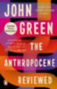Green, John: The Anthropocene Reviewed idegen