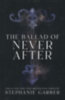 Garber, Stephanie: The Ballad of Never After idegen